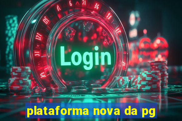 plataforma nova da pg