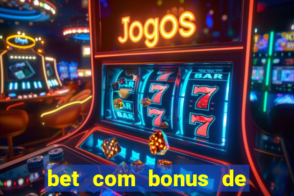 bet com bonus de cadastro sem deposito