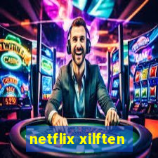 netflix xilften