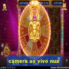 camera ao vivo nua