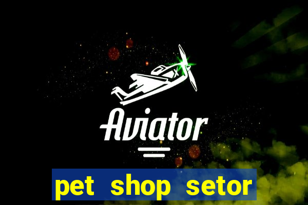 pet shop setor vila nova goiania