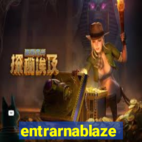 entrarnablaze