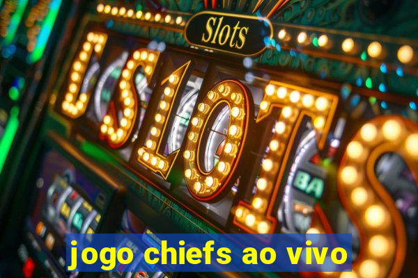 jogo chiefs ao vivo