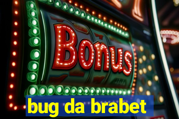 bug da brabet