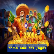 como analisar jogos de futebol para apostar