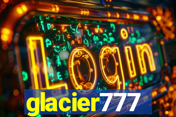 glacier777