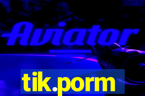 tik.porm